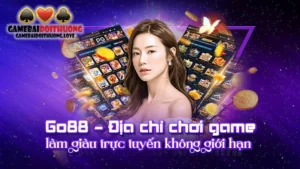 Go88 – Địa chỉ chơi game làm giàu trực tuyến không giới hạn