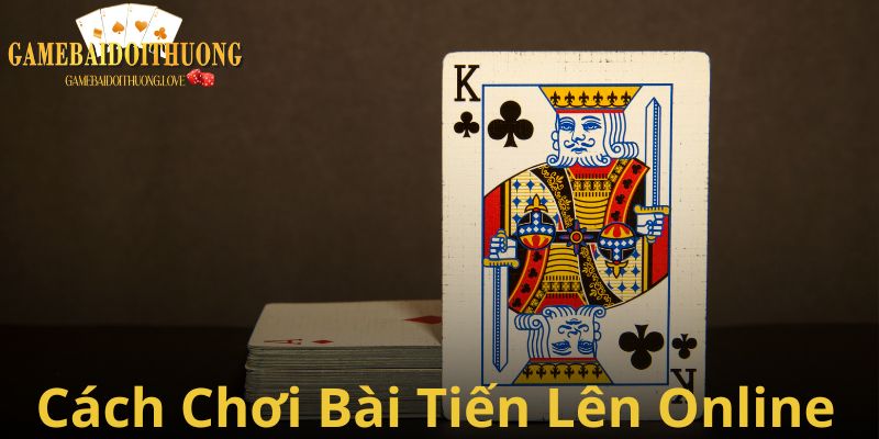 Cách chơi bài tiến lên